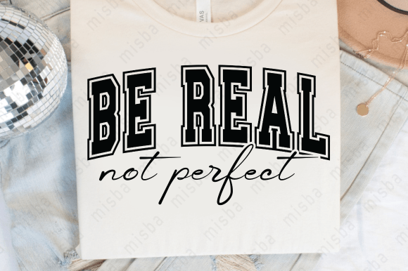 Download Be Real Not Perfect Motivational SVG PNG - Motivational Collection