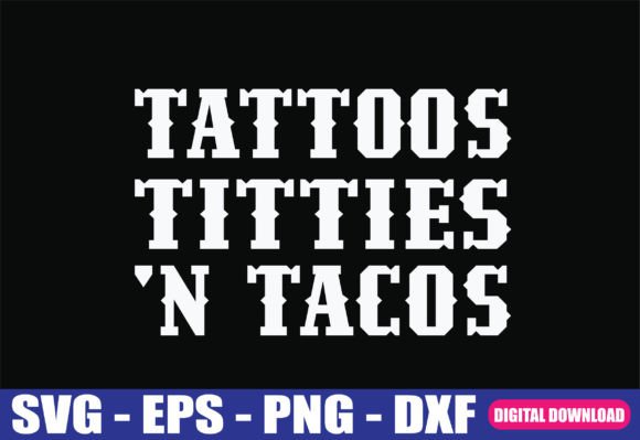 Download Tattoos Titties N Tacos Sarcastic SVG - Sarcastic svg Collection
